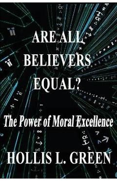 Coperta cărții 'Are All Believers Equal?: The Power of Moral Excellence - Hollis L. Green'