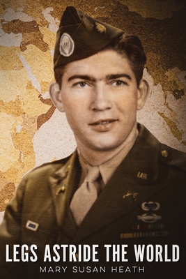 Legs Astride the World - Mary Susan Heath