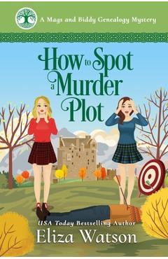 Coperta cărții 'How to Spot a Murder Plot: A Cozy Mystery Set in Scotland - Eliza Watson'