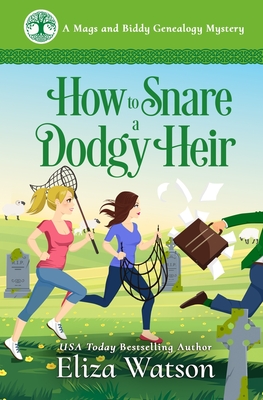 How to Snare a Dodgy Heir: A Cozy Mystery Set in Ireland - Eliza Watson