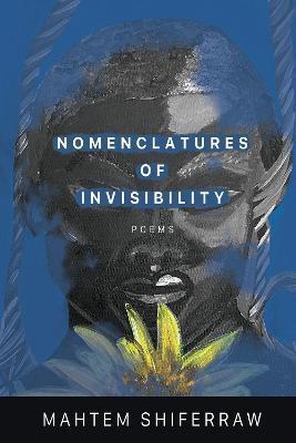 Nomenclatures of Invisibility - Mahtem Shiferraw