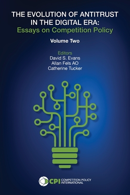 The Evolution of Antitrust in the Digital Era: Essays on Competition Policy Volume II - David S. Evans
