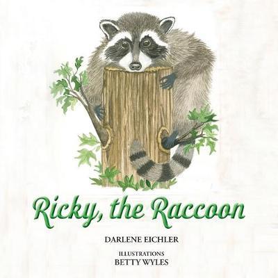 Ricky, the Raccoon - Darlene Eichler