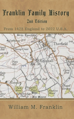 Franklin Family History: From 1425 England to 2022 U.S.A. - William M. Franklin