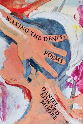 Waxing the Dents - Daniel Edward Moore