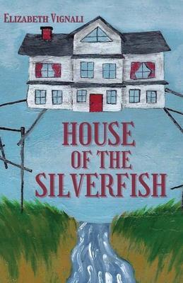 House of the Silverfish - Elizabeth Vignali