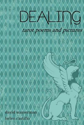 Dealing: Tarot poems and pictures - David Wasserman