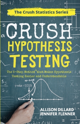 Crush Hypothesis Testing - Allison Dillard