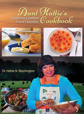 Aunt Hattie's Cookbook: Southern Comfort Food Favorites - Hattie N. Washington