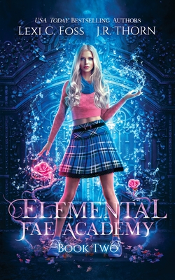 Elemental Fae Academy: Book Two - Lexi C. Foss