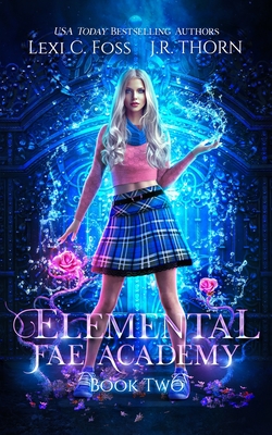 Elemental Fae Academy: Book Two: A Reverse Harem Paranormal Romance - J. R. Thorn