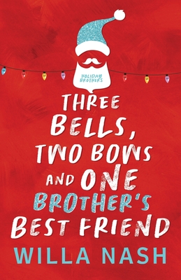 Three Bells, Two Bows and One Brother's Best Friend - Willa Nash