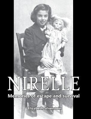 Nirelle: Memories of Escape and Survival - Elizabeth Silverstein