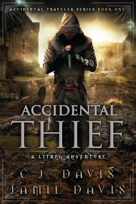 Accidental Thief: Book One in the LitRPG Accidental Traveler Adventure - Jamie Davis
