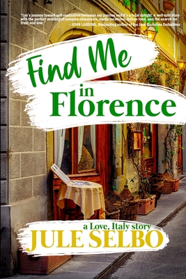 Find Me In Florence - Jule Selbo