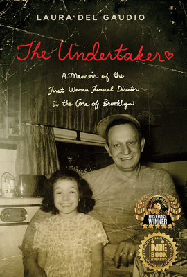 The Undertaker: A Memoir of the First Woman Funeral Director in the Core of Brooklyn - Laura Del Gaudio