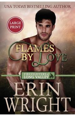 Coperta cărții 'Flames of Love: A Friends-with-Benefits Fireman Romance (Large Print) - Erin Wright'