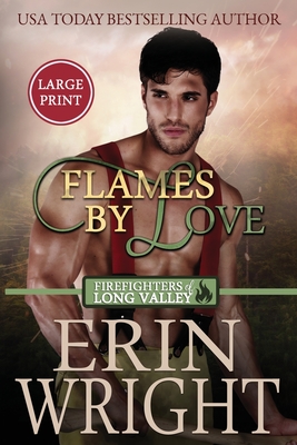 Flames of Love: A Friends-with-Benefits Fireman Romance (Large Print) - Erin Wright