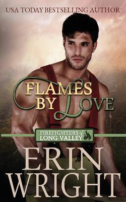 Flames of Love: A Friends-with-Benefits Fireman Romance - Erin Wright