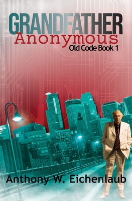 Grandfather Anonymous - Anthony W. Eichenlaub