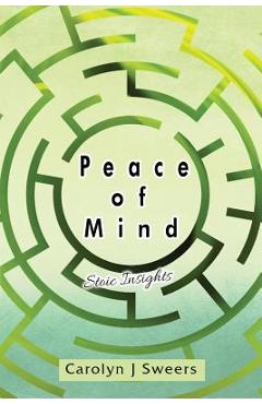 Coperta cărții 'Peace of Mind: Stoic Insights - Carolyn J. Sweers'