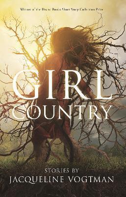 Girl Country: And Other Stories - Jacqueline Vogtman