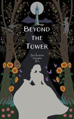 Beyond the Tower - Jacqueline Vaughn Roe