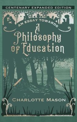 An Essay towards a Philosophy of Education: Centenary Expanded Edition - Charlotte Mason