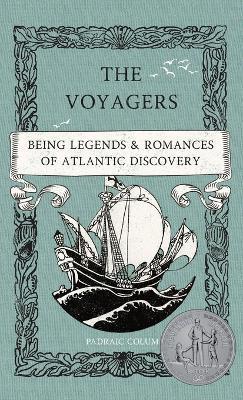 The Voyagers: Being Legends and Romances of Atlantic Discovery - Padraic Colum