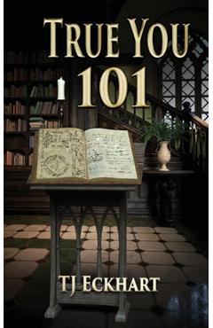 Coperta cărții 'True You 101 - Tj Eckhart'