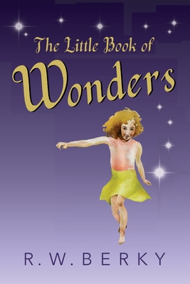 The Little Book of Wonders - R. W. Berky