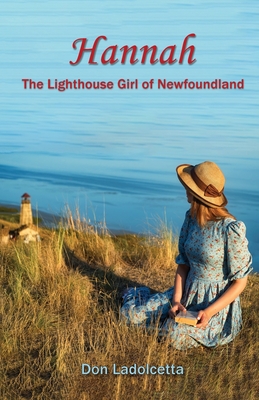 Hannah: The Lighthouse Girl of Newfoundland - Don Ladolcetta