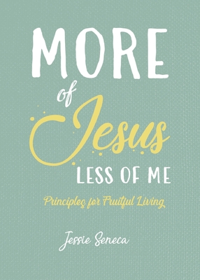 More of Jesus, Less of Me - Jessie Seneca