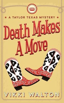 Death Makes A Move: A Taylor Texas Mystery - Vikki Walton