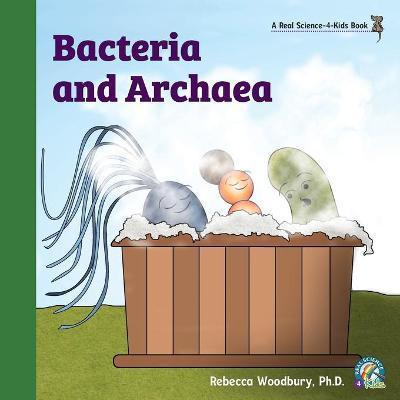 Bacteria and Archaea - Rebecca Woodbury