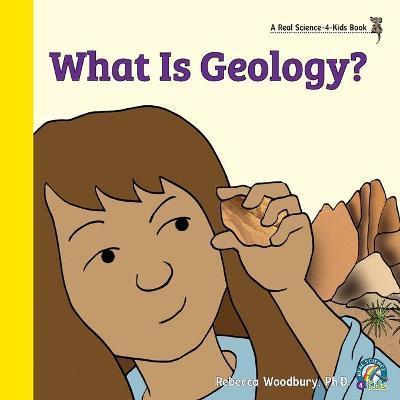 What Is Geology? - Rebecca Woodbury