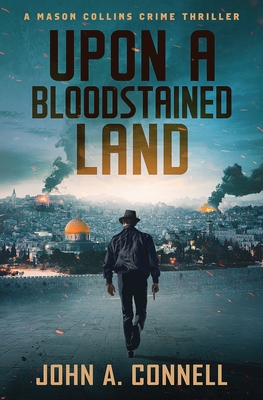 Upon A Bloodstained Land - John A. Connell