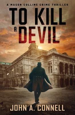 To Kill A Devil: A Mason Collins Crime Thriller 4 - John A. Connell