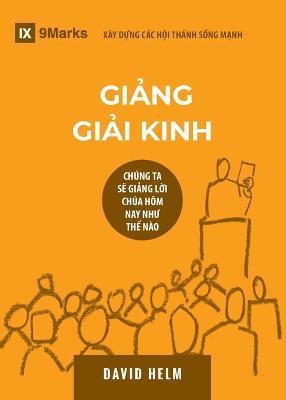 Giảng Giải Kinh (Expositional Preaching) (Vietnamese): How We Speak God's Word Today - David R. Helm