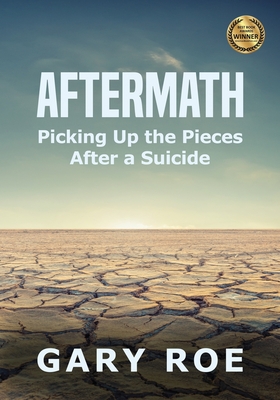 Aftermath: Picking Up the Pieces After a Suicide (Large Print) - Gary Roe