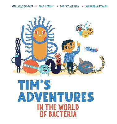 Tim's Adventures in the World of Bacteria - Dmitry Alekseev