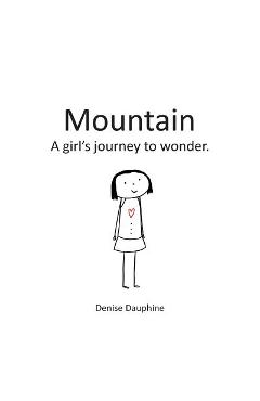 Poza produsului Mountain: A girl's journey to wonder - Denise Dauphine