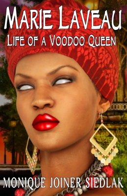 Marie Laveau: Life of a Voodoo Queen - Monique Joiner Siedlak