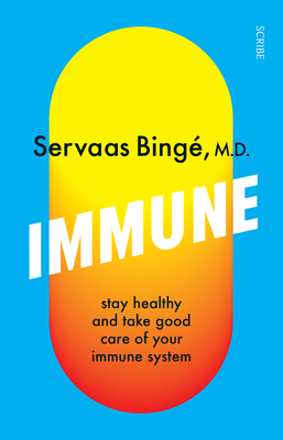 Immune: Stay Healthy and Take Good Care of Your Immune System - Servaas Bing�