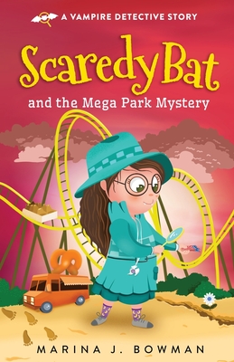 Scaredy Bat and the Mega Park Mystery: Full Color - Marina J. Bowman
