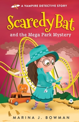 Scaredy Bat and the Mega Park Mystery - Marina J. Bowman