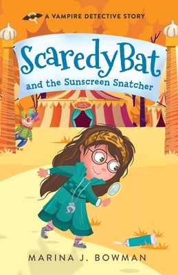 Scaredy Bat and the Sunscreen Snatcher: Full Color - Marina J. Bowman