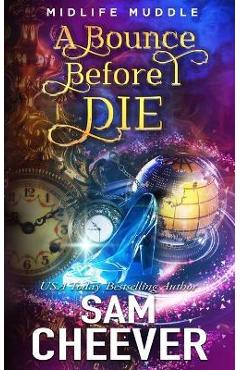 Coperta cărții 'A Bounce Before I Die: A Rollicking Paranormal Women's Fiction Adventure - Sam Cheever'