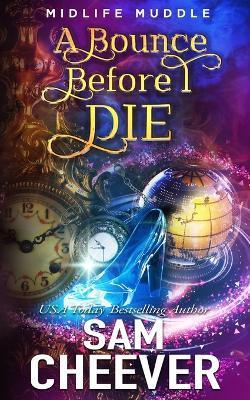 Coperta cărții 'A Bounce Before I Die: A Rollicking Paranormal Women's Fiction Adventure - Sam Cheever'