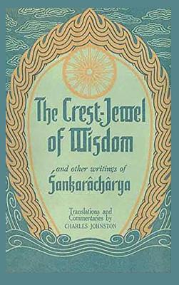The Crest-Jewel of Wisdom: and Other Writings - Sankarâchârya